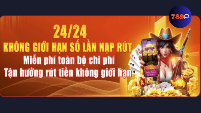 Miễn phí mọi chi phí nạp rút với khuyến mãi 789P